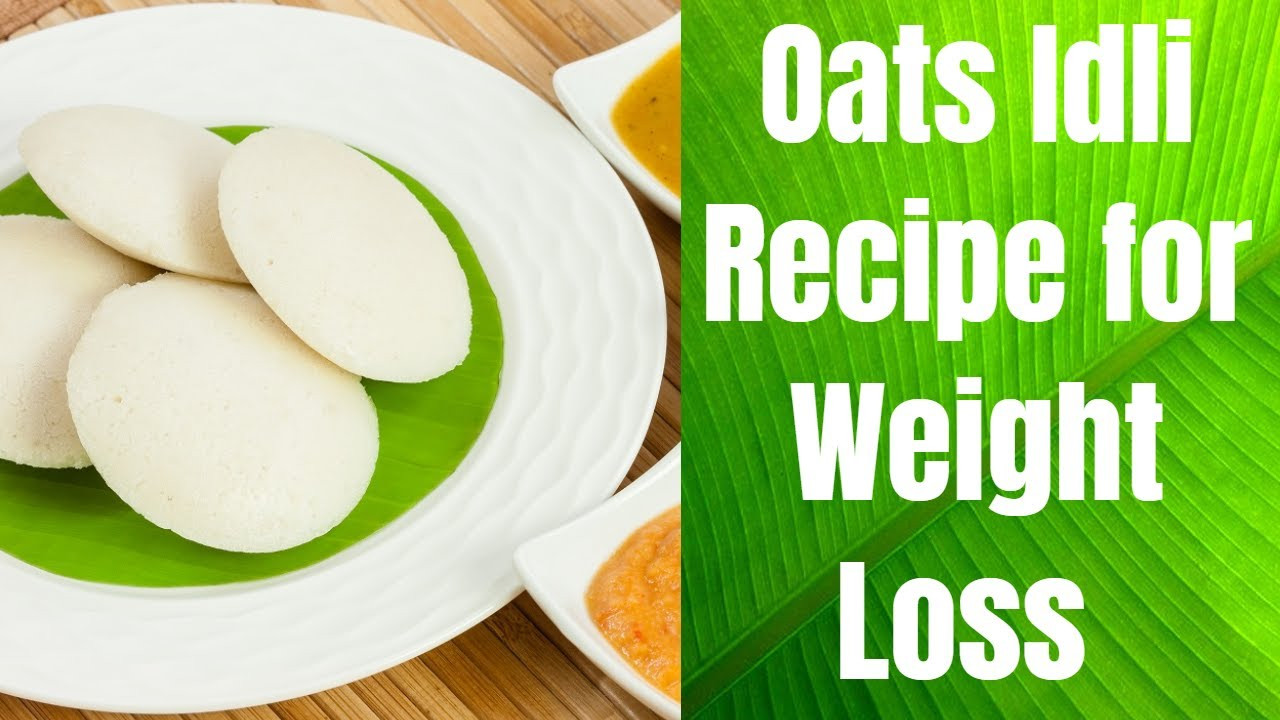 Oatmeal Recipes For Weight Loss
 Oats Idli Recipe for Weight Loss