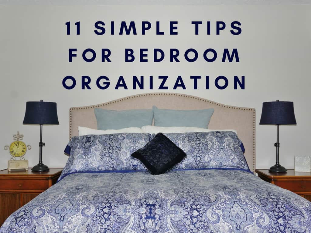 Organizing Ideas For Bedroom
 11 Simple Tips for Bedroom Organization