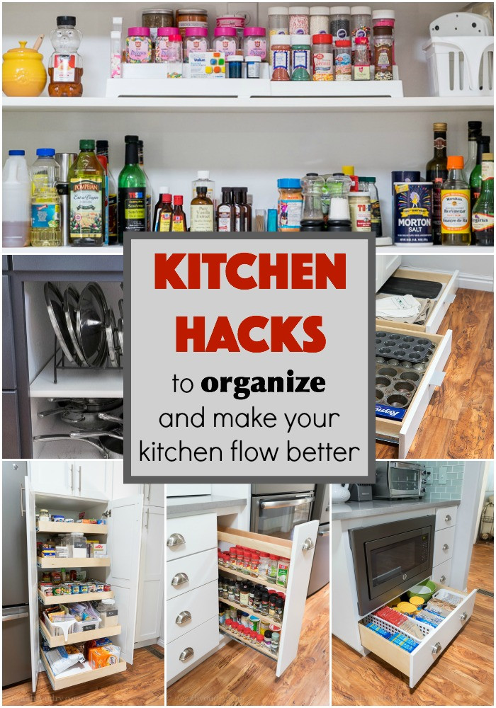 Organizing Your Kitchen
 Kitchen Hacks to Organize and Make Your Kitchen Flow Better