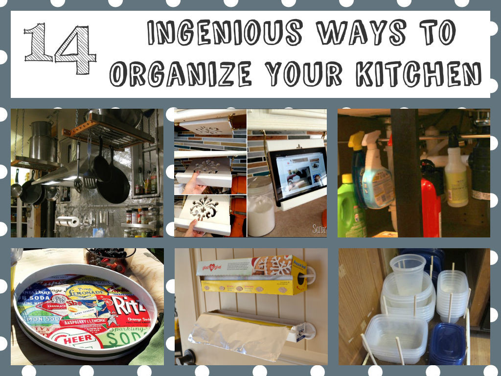 Organizing Your Kitchen
 14 Ingenious Ways To Organize Your Kitchen