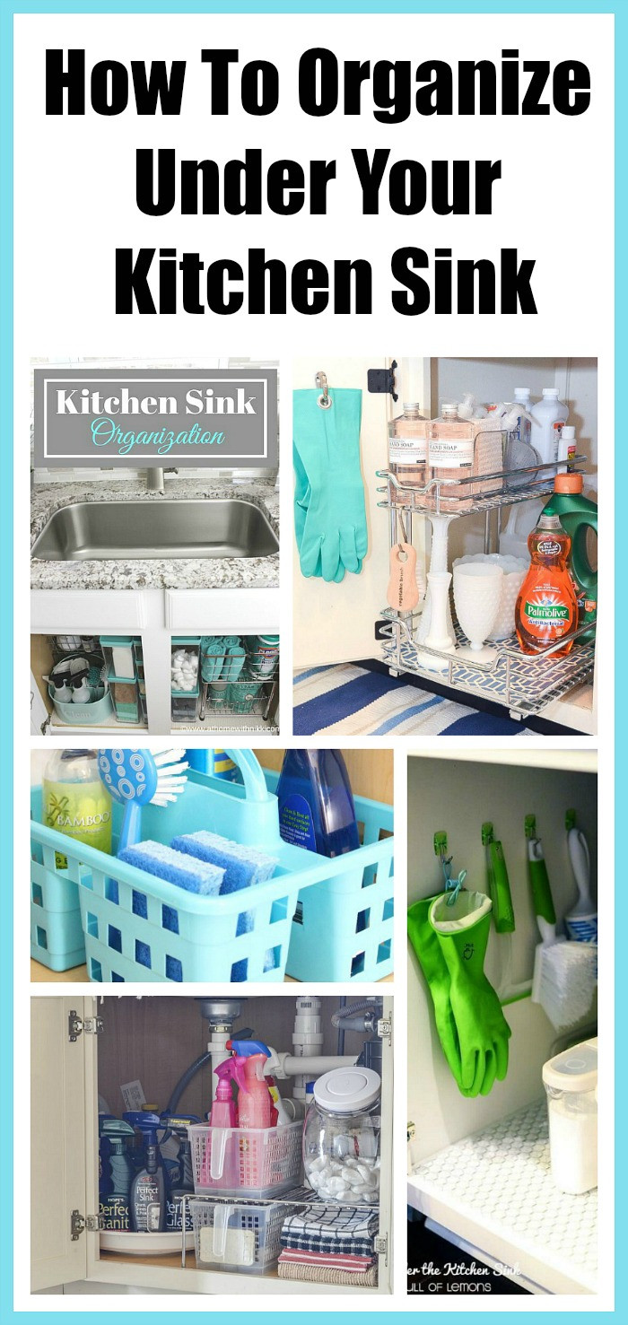 Organizing Your Kitchen
 How To Organize Under The Kitchen Sink