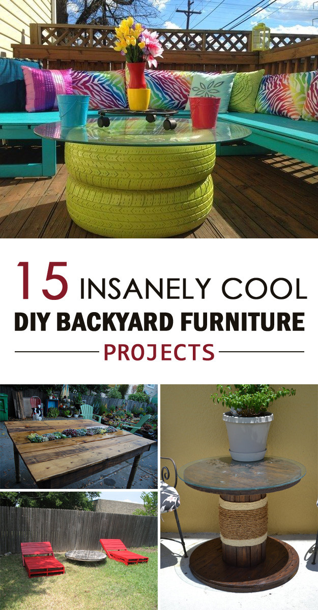 Outdoor DIY Projects
 15 Insanely Cool DIY Backyard Furniture Projects
