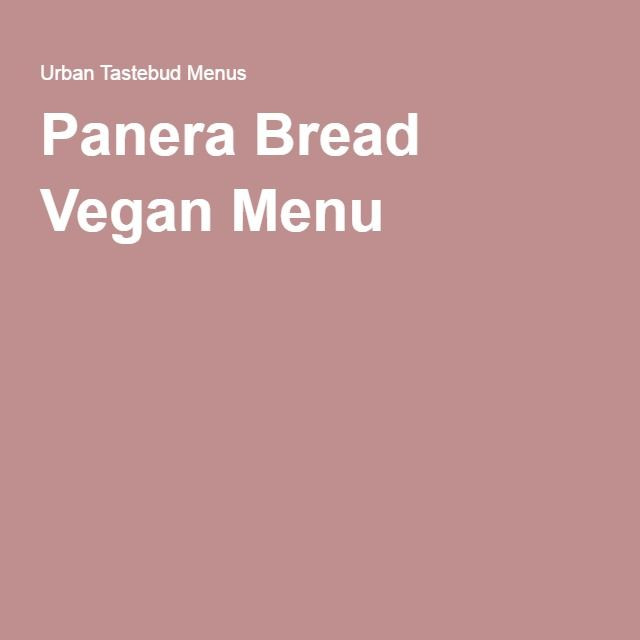 Panera Bread Vegan Menu
 Panera Bread Vegan Menu