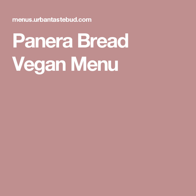 Panera Bread Vegan Menu
 Panera Bread Vegan Menu