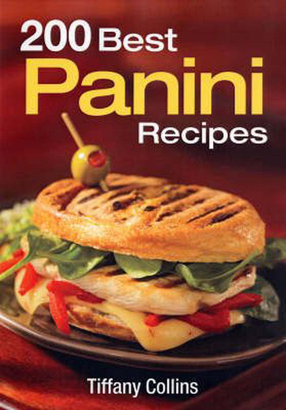 Panini Recipes Books
 200 Best Panini Recipes by Tiffany Collins English