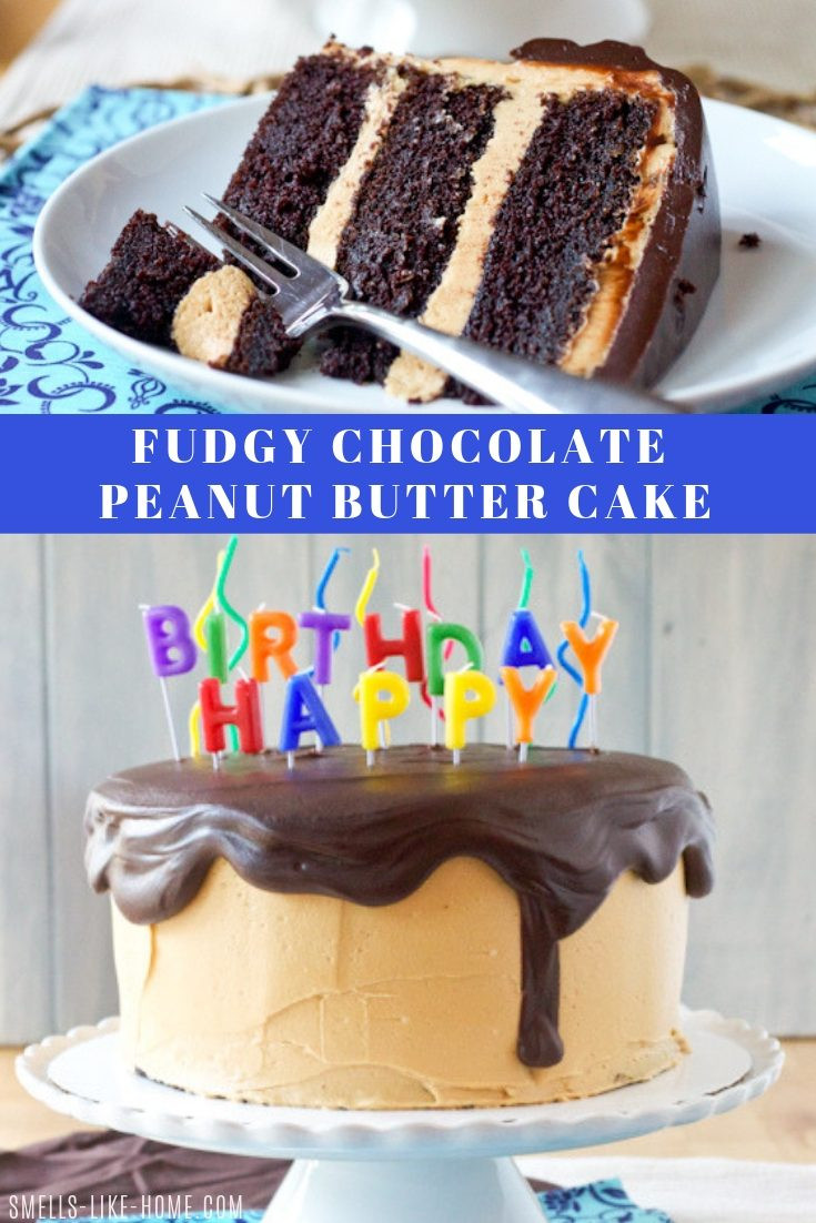 Peanut Butter Birthday Cake
 Fudgy Chocolate Peanut Butter Cake Smells Like Home