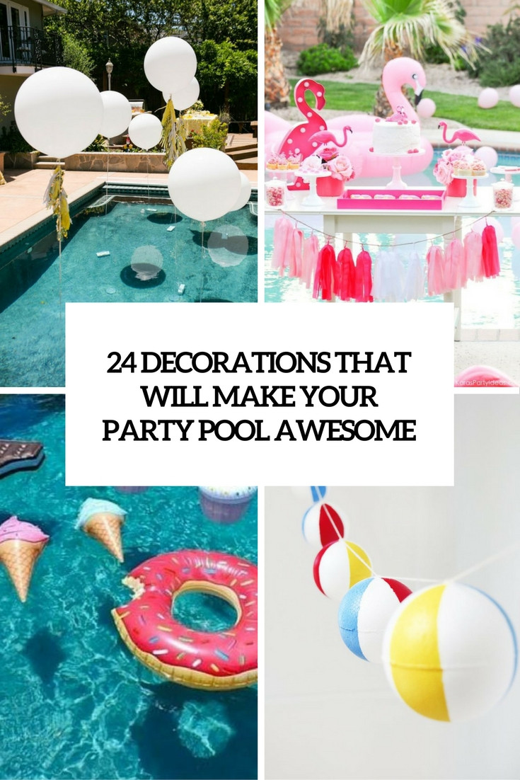 Pool Party Centerpiece Ideas
 24 Decorations That Will Make Any Pool Party Awesome