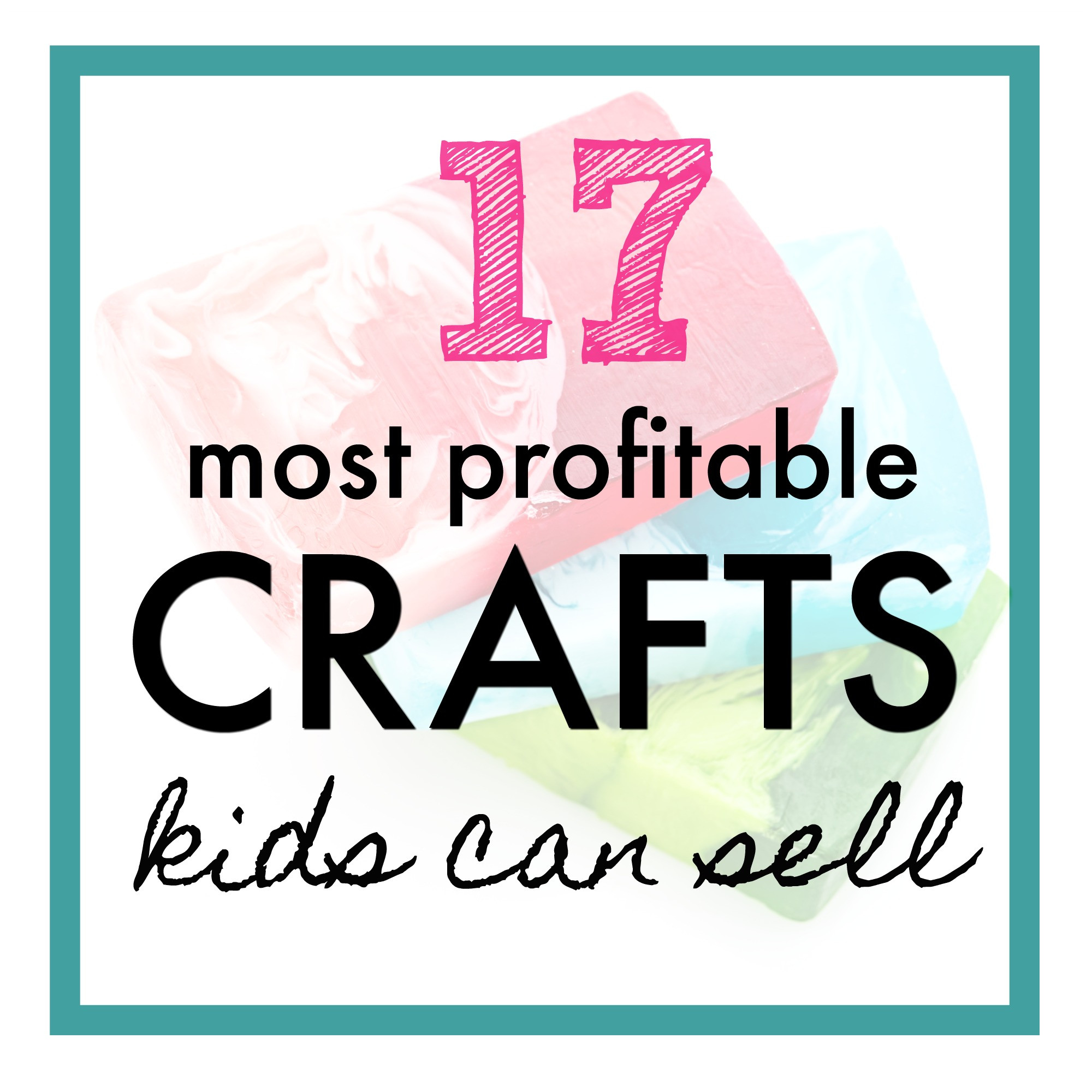 Popular Things For Kids
 17 Best Things for Kids to Make and Sell What Mommy Does