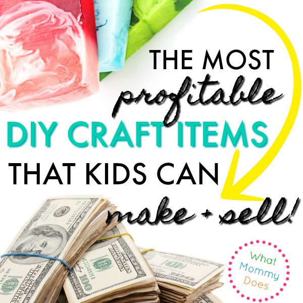 Popular Things For Kids
 17 Best Things for Kids to Make and Sell What Mommy Does