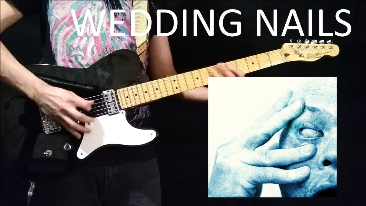 Porcupine Tree Wedding Nails
 Porcupine Tree Wedding Nails Guitar Cover