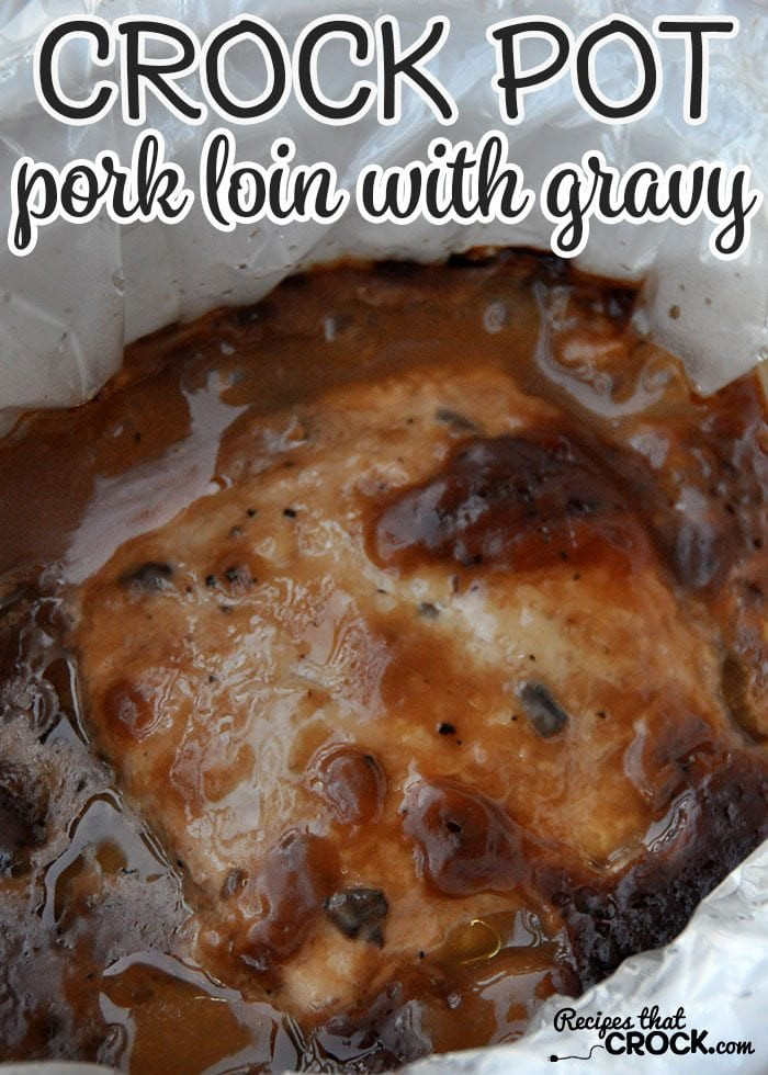 Pork Gravy Recipe
 Crock Pot Pork Loin with Gravy Recipes That Crock