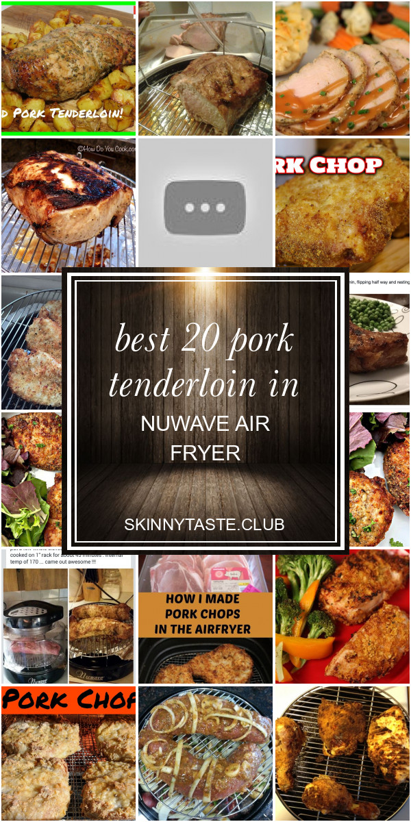 Pork Tenderloin In Nuwave Air Fryer
 Best 20 Pork Tenderloin In Nuwave Air Fryer Best Round