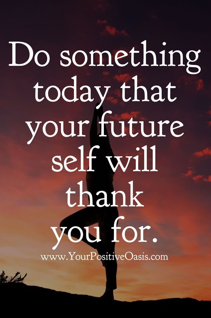 Positive Future Quotes
 Prepare yourself for the future Set yourself up for a