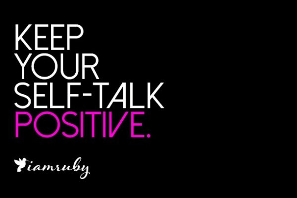 Positive Self Talk Quotes
 Keep Your Self Talk Positive IAMRUBY Ruby Fremon