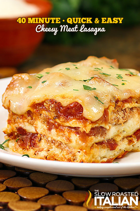 Quick And Easy Lasagna
 40 Minute Quick and Easy Cheesy Meat Lasagna