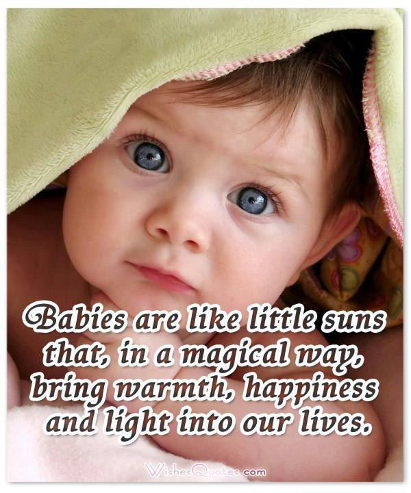 Quote For A Baby
 50 of the Most Adorable Newborn Baby Quotes