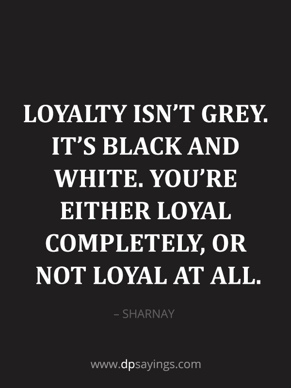 Quotes About Being Loyal In A Relationship
 90 Loyalty Quotes And Sayings About Being Loyal 2020