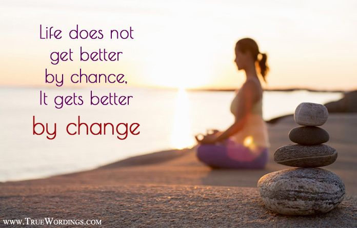 Quotes About Change In Life And Moving On
 Life Changing Quotes and Moving Motivational Positive
