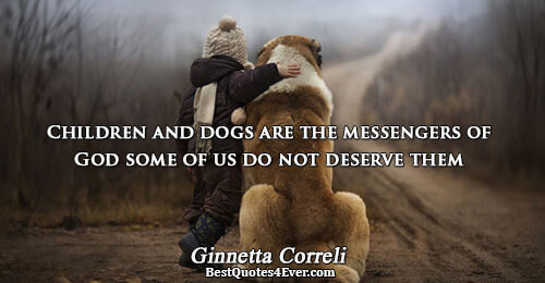 Quotes About Dogs And Kids
 God Quotes Sayings and Messages Best Quotes Ever