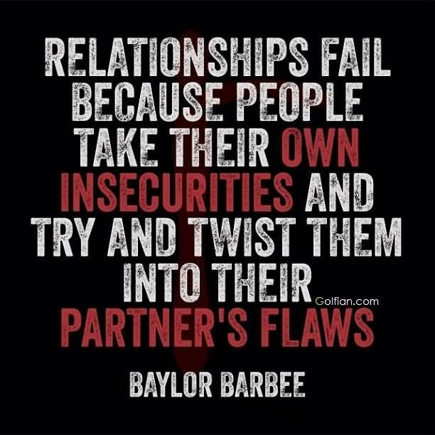 Quotes About Failed Relationships
 60 Beautiful Insecurity Quotes And Sayings