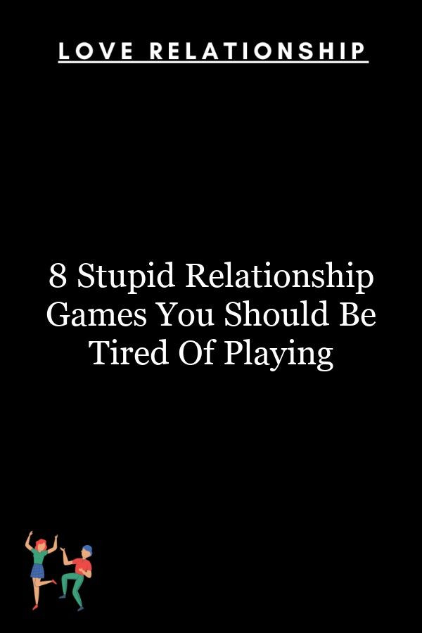 Quotes About Games In Relationships
 8 Stupid Relationship Games You Should Be Tired Playing