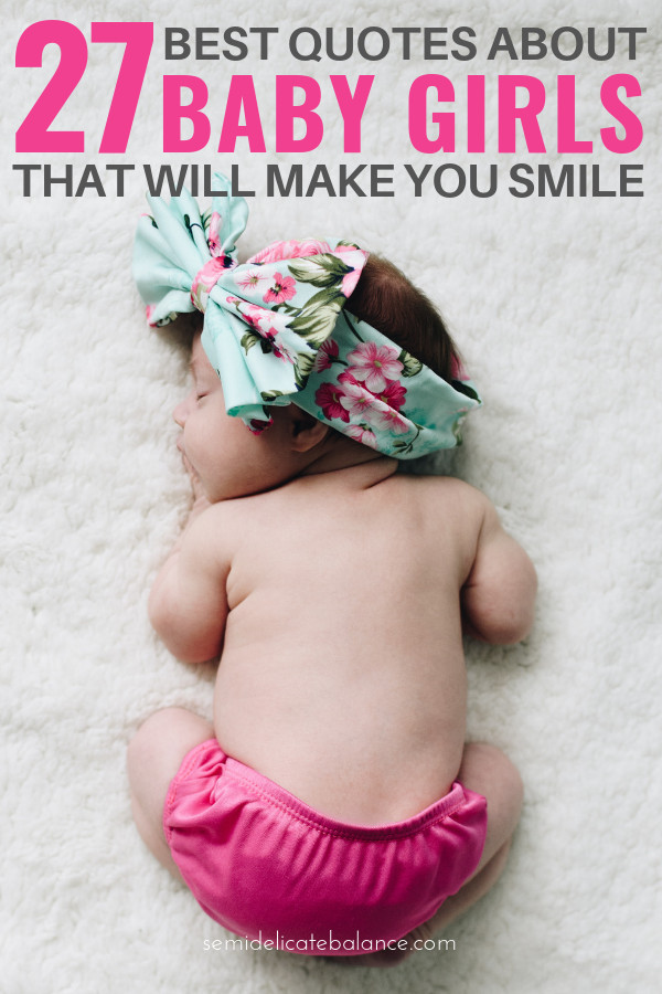Quotes About Newborn Baby Girls
 27 Sweet Baby Girl Quotes That Will Make You Smile