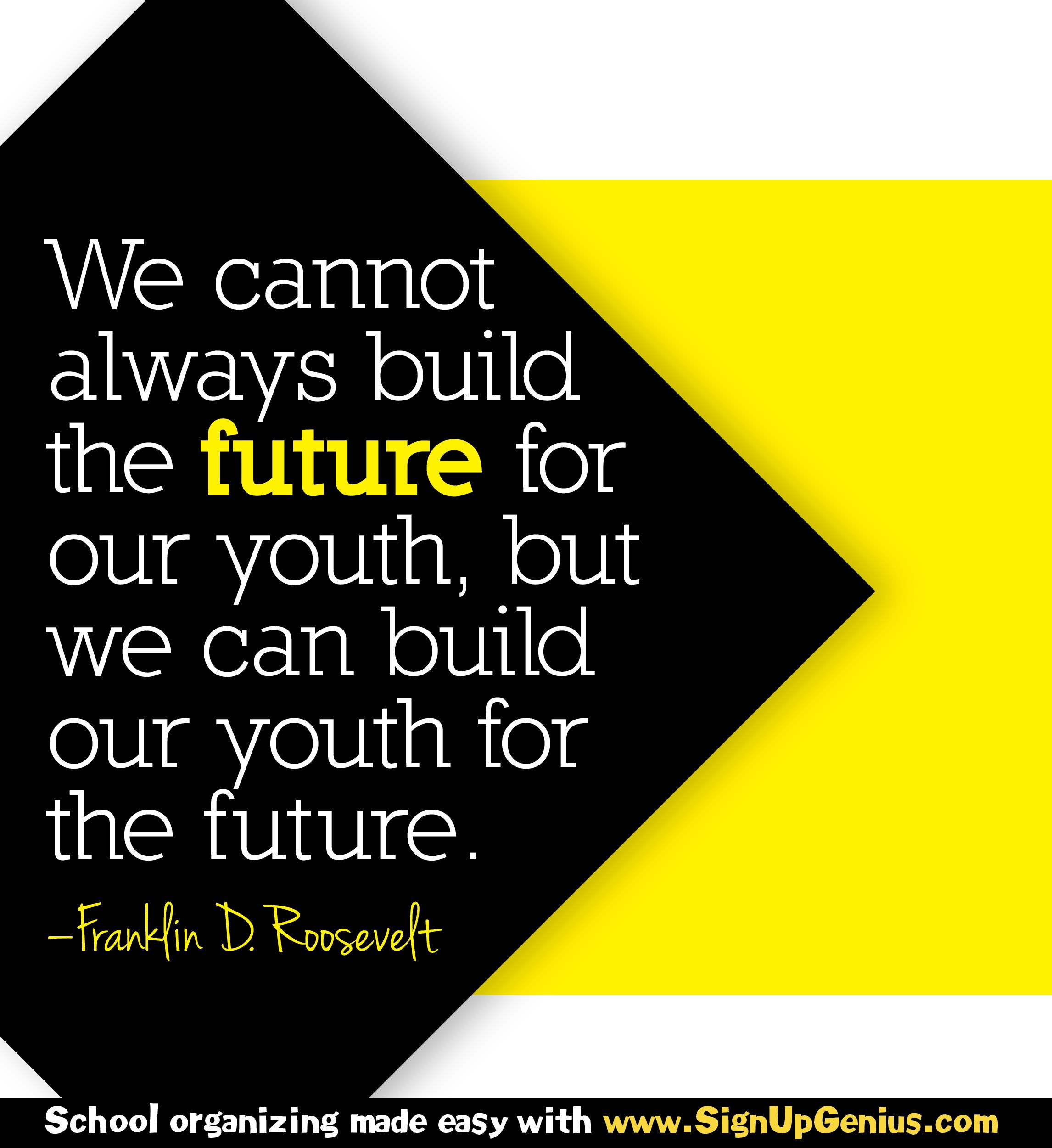 Quotes About Youth Leadership
 "We cannot always build the future for our youth but we