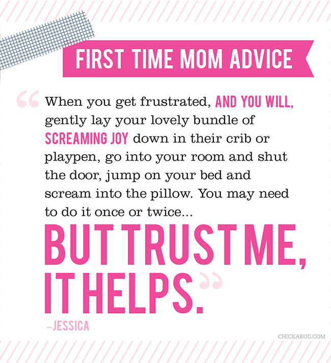 Quotes For Mother To Be
 You answered What is your best advice for a first time