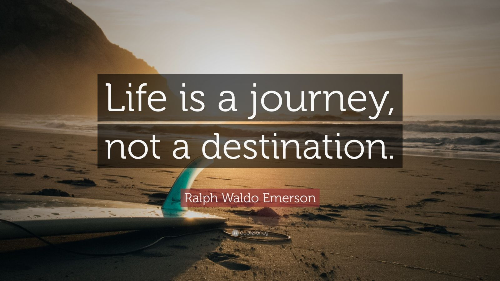 Quotes On Lifes Journey
 Ralph Waldo Emerson Quote “Life is a journey not a