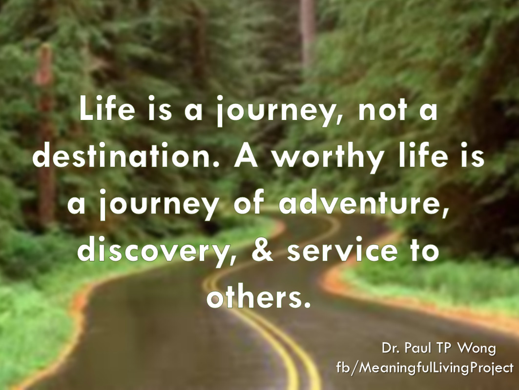 Quotes On Lifes Journey
 2013 May Dr Paul TP Wong s