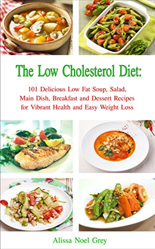 Recipes For Low Cholesterol Diet
 The Low Cholesterol Diet 101 Delicious Low Fat Soup