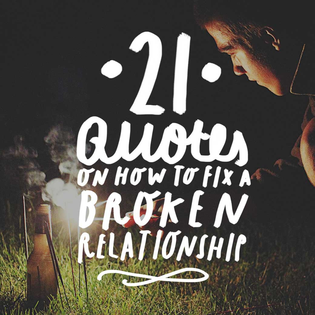 Relationship Break Quotes
 21 Quotes on How to Fix a Broken Relationship Bright Drops