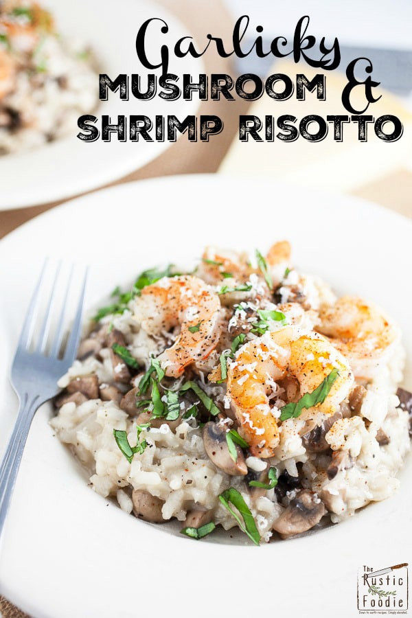 Risotto With Shrimp
 Garlicky Mushroom and Shrimp Risotto