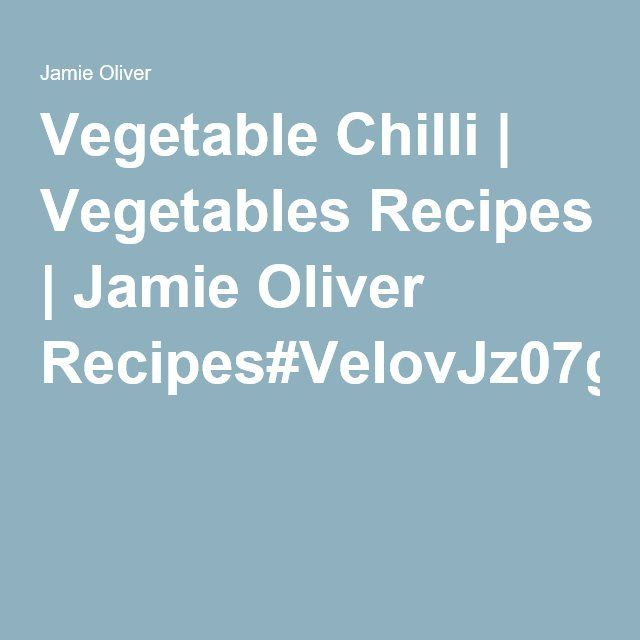 Roasted Winter Vegetables Jamie Oliver
 Versatile veggie chilli