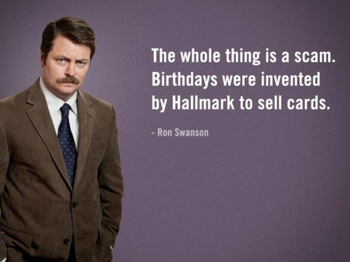 Ron Swanson Birthday Quote
 Parks And Recreation Birthday Quotes QuotesGram