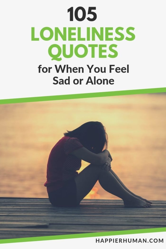 Sad Lonley Quotes
 105 Loneliness Quotes for When You Feel Sad or Alone