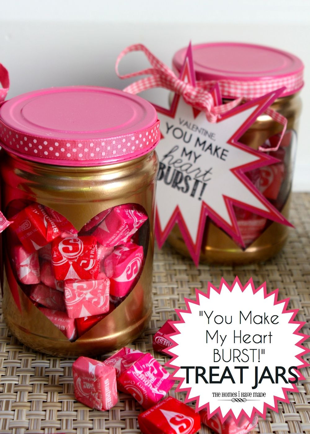 Saint Valentine Gift Ideas
 "You Make My Heart Burst " Valentine Treat Jars