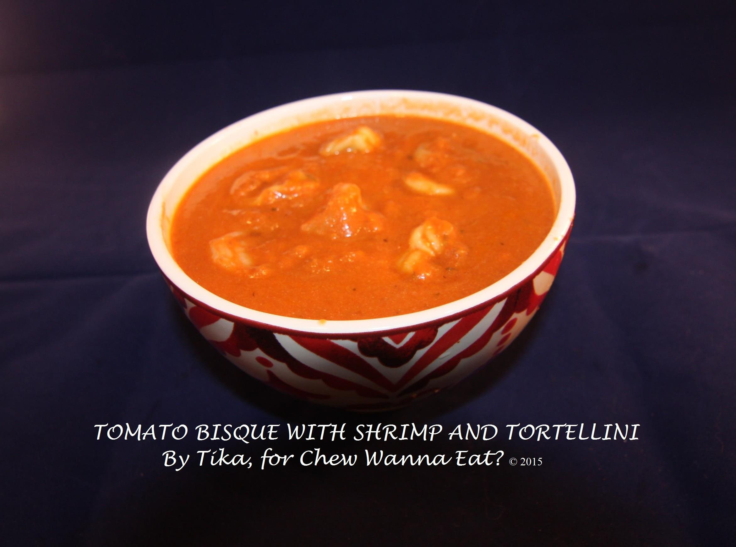 Seafood Tomato Bisque
 TOMATO BISQUE WITH SHRIMP AND TORTELLINI – Chew Wanna Eat