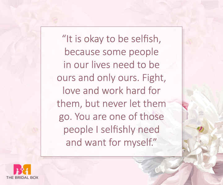 Selfish Relationships Quotes
 10 Selfish Love Quotes that are Infact Selfless