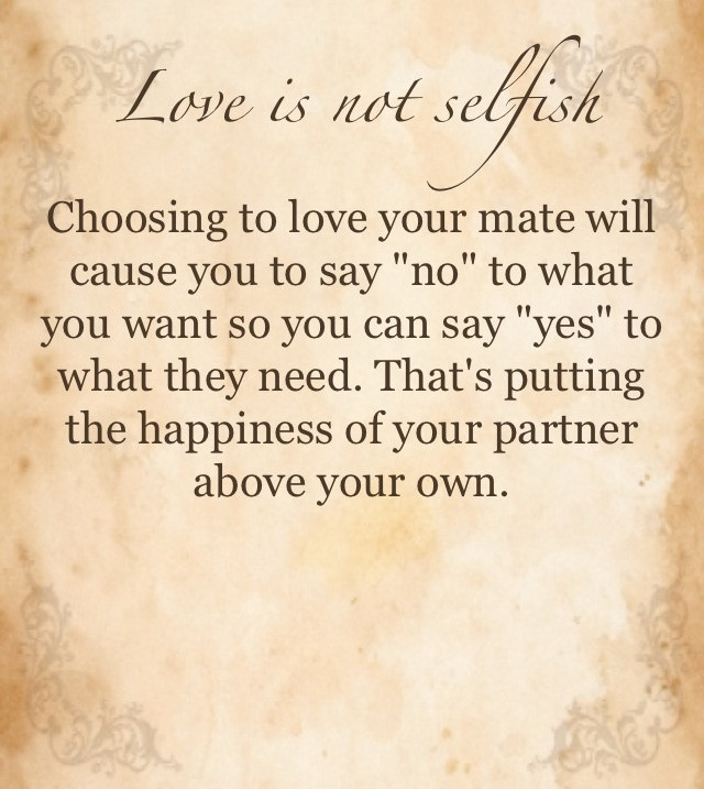 Selfish Relationships Quotes
 Love Is Not Selfish Quotes QuotesGram