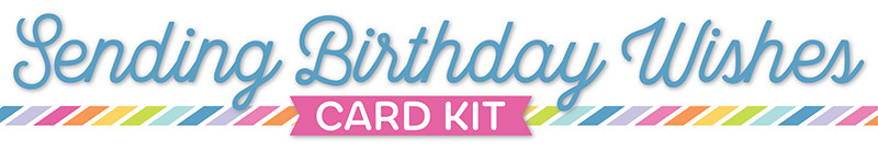 Sending Birthday Wishes
 three umbrellas MFT Sending Birthday Wishes Card Kit Day 2