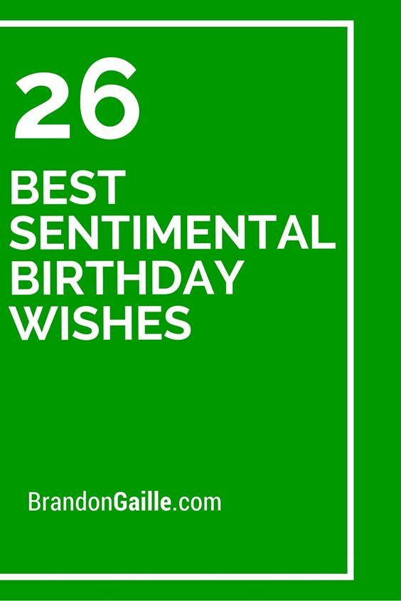 Sentimental Birthday Quotes
 26 Best Sentimental Birthday Wishes