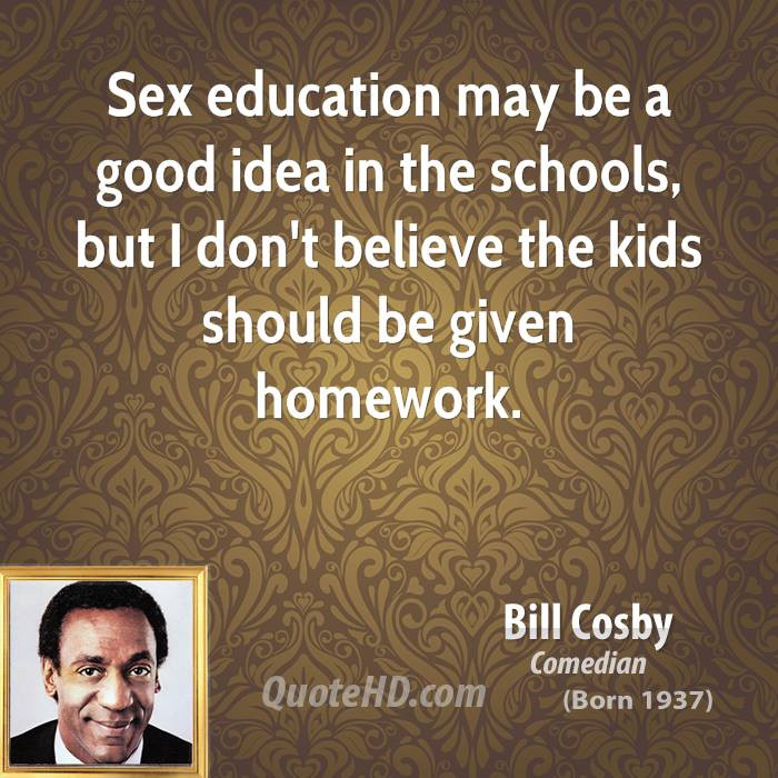 Sex Education Quotes
 Bill Cosby Education Quotes