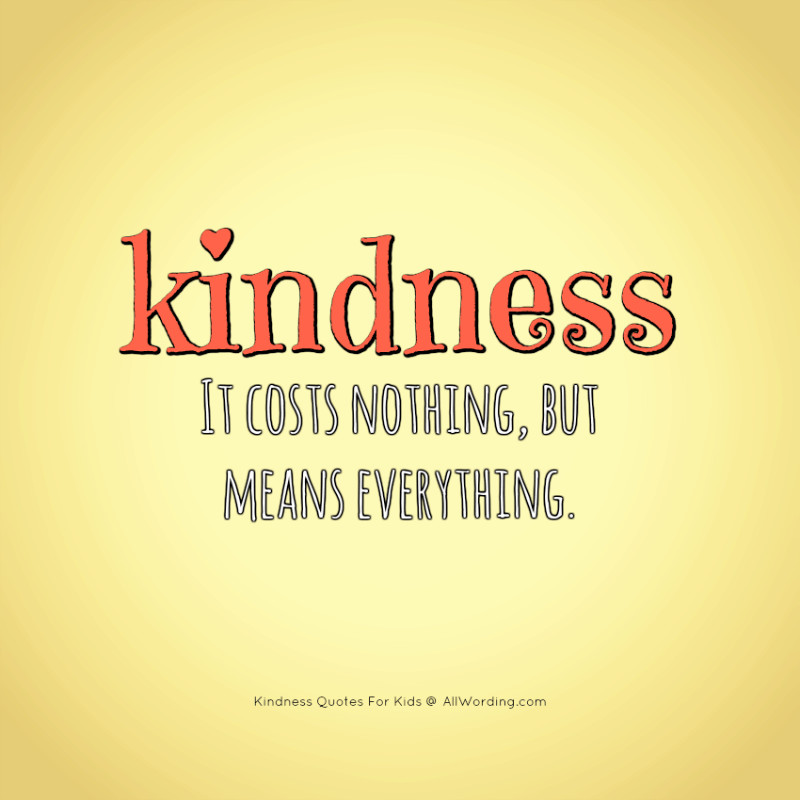 Short Kindness Quotes
 An Inspiring List of Kindness Quotes For Kids AllWording