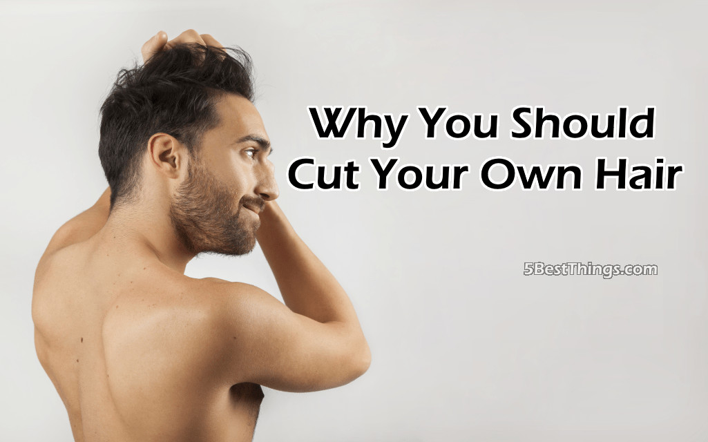 Should I Cut My Own Hair Male
 4 Undeniable Reasons Why You Should Cut Your Own Hair
