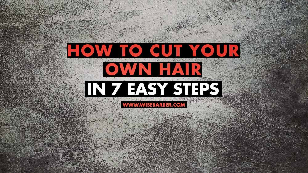 Should I Cut My Own Hair Male
 7 Easy Steps on How to Cut Your Own Hair for Men in 2020
