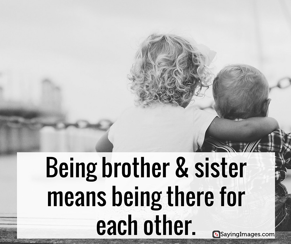 Sibling Relationships Quotes
 35 Sweet and Loving Siblings Quotes