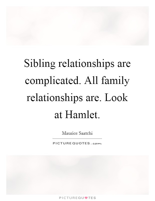 Sibling Relationships Quotes
 plicated Relationship Quotes & Sayings