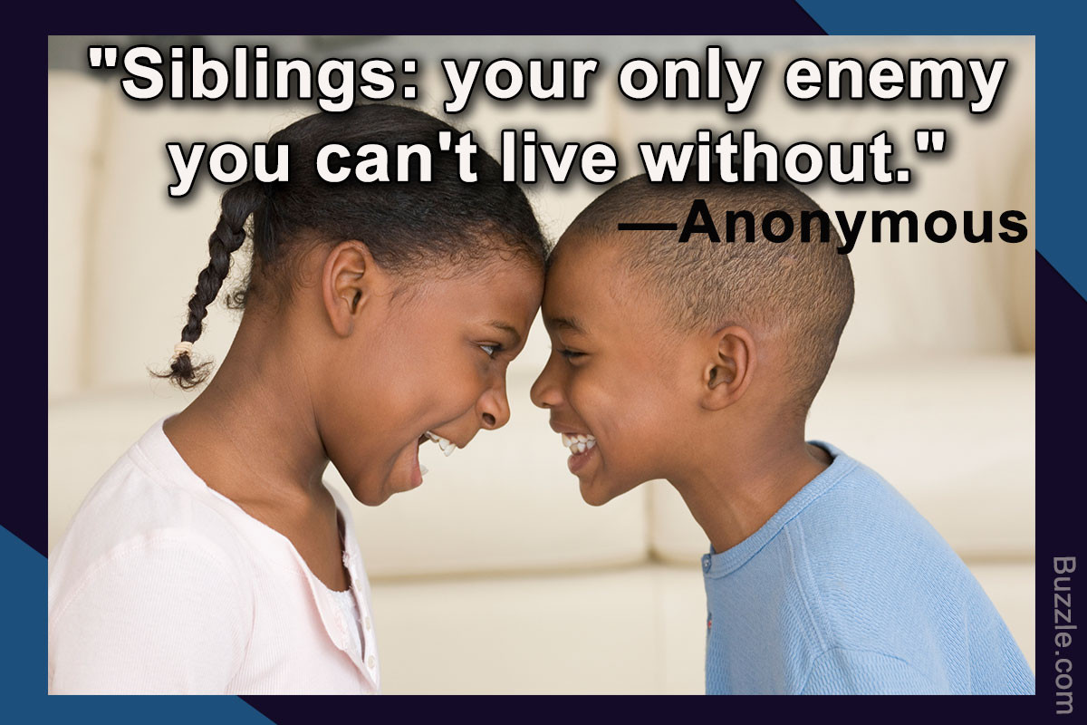 Sibling Relationships Quotes
 36 Wonderful Quotes and Sayings About the Love of Siblings