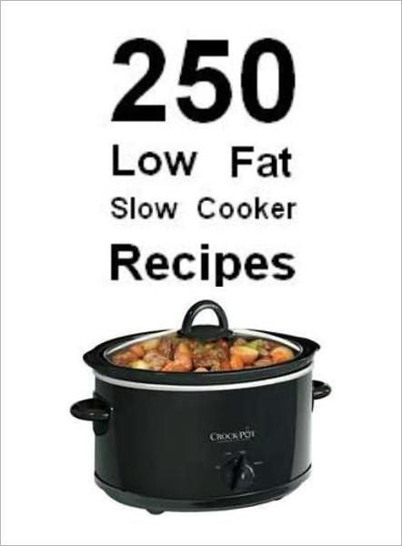 Slow Cooker Low Calorie Recipes
 250 Low Fat Slow Cooker Recipes by M&M Pubs